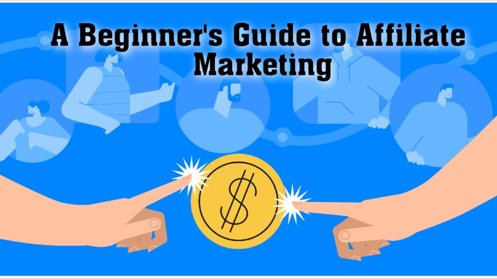 Zero Budget, Big Profits: A Beginner’s Guide to Affiliate Marketing