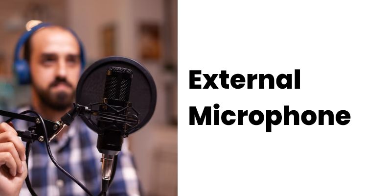 External Microphone for Crystal-Clear Audio