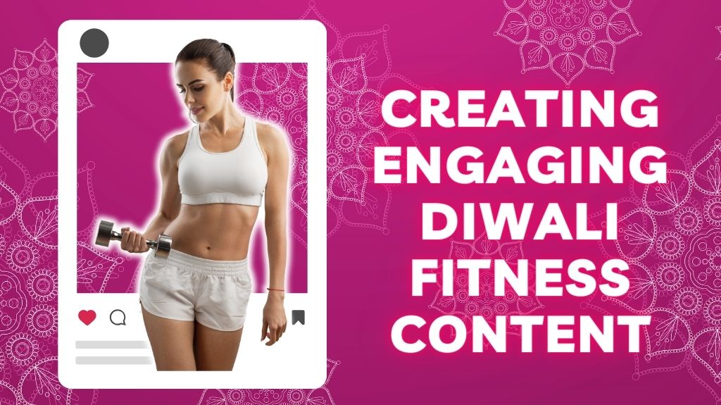 Creating Engaging Diwali Fitness Content on Various Platforms