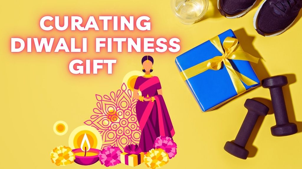 Curating Diwali Fitness Gift 